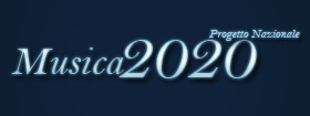 Progetto nazionale "Musica 2020" Progetto nazionale "Musica 2020"